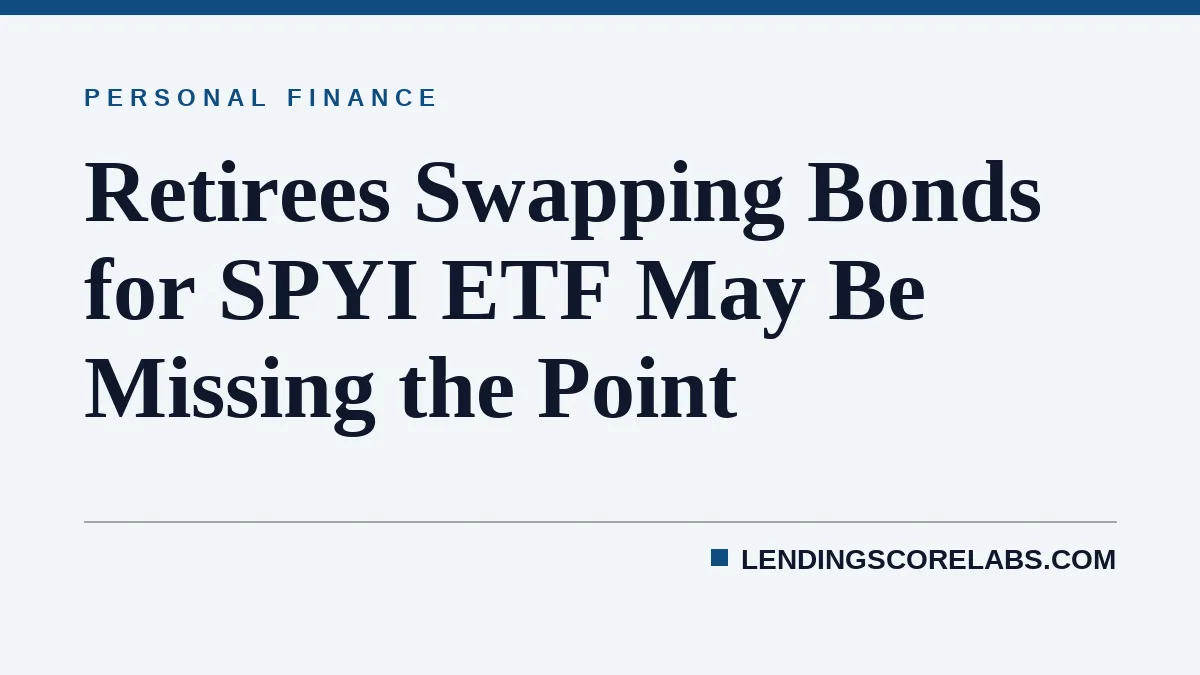 Retirees Swapping Bonds for SPYI ETF May Be Missing the Point