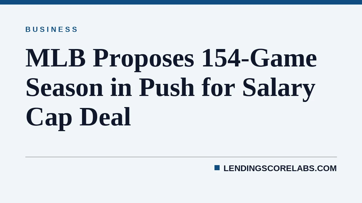 MLB Proposes 154-Game Season in Push for Salary Cap Deal