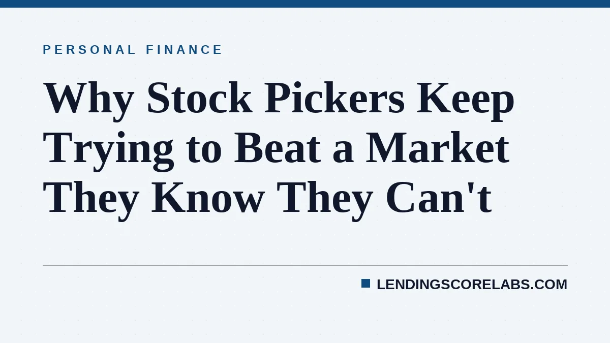 Why Stock Pickers Keep Trying to Beat a Market They Know They Can't