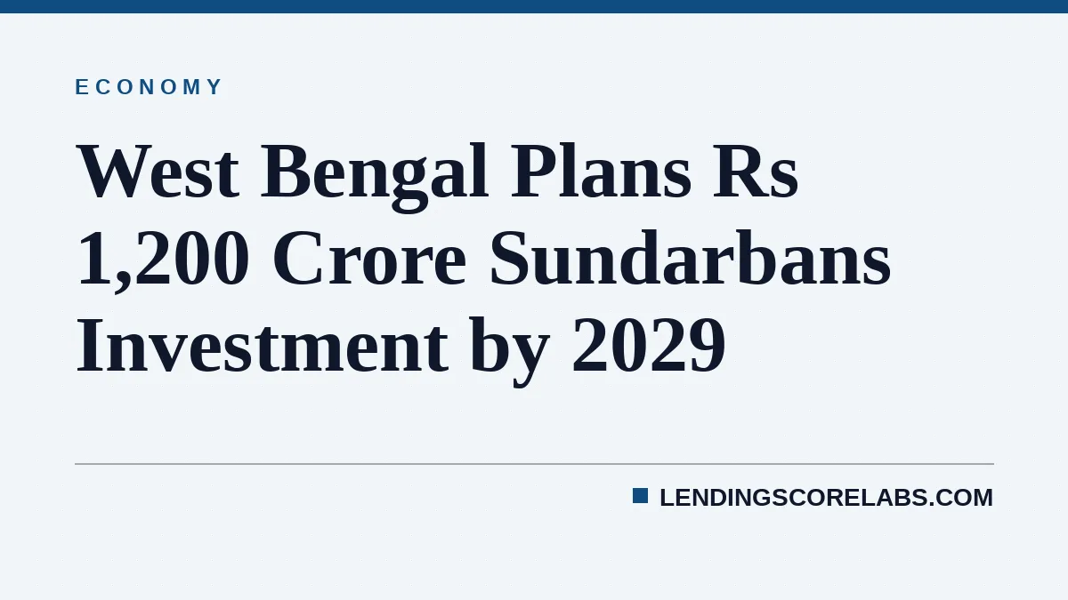West Bengal Plans Rs 1,200 Crore Sundarbans Investment by 2029