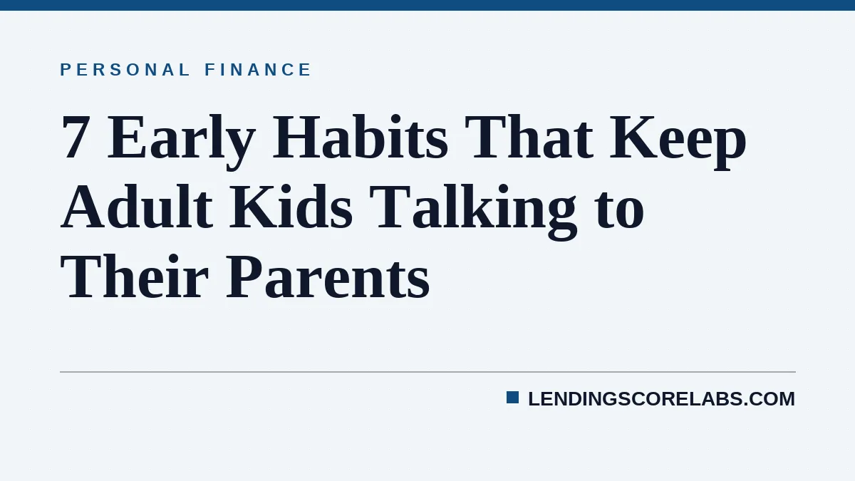 7 Early Habits That Keep Adult Kids Talking to Their Parents