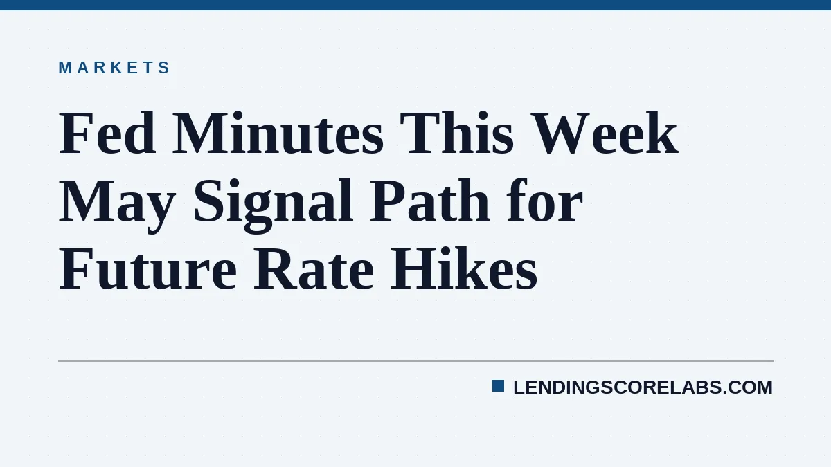Fed Minutes This Week May Signal Path for Future Rate Hikes