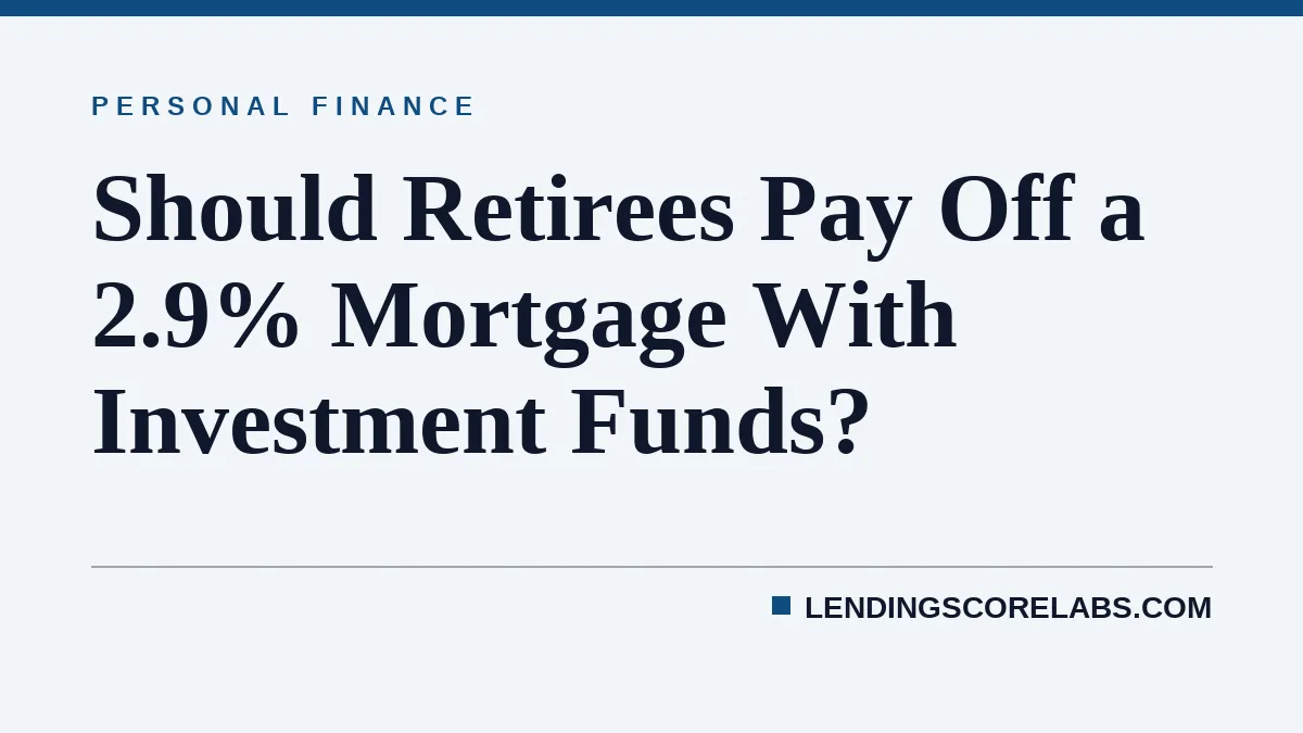 Should Retirees Pay Off a 2.9% Mortgage With Investment Funds?