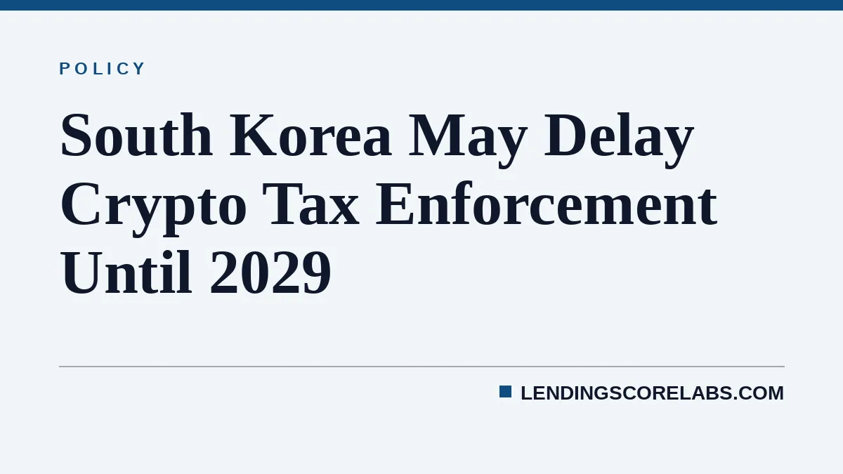 South Korea May Delay Crypto Tax Enforcement Until 2029