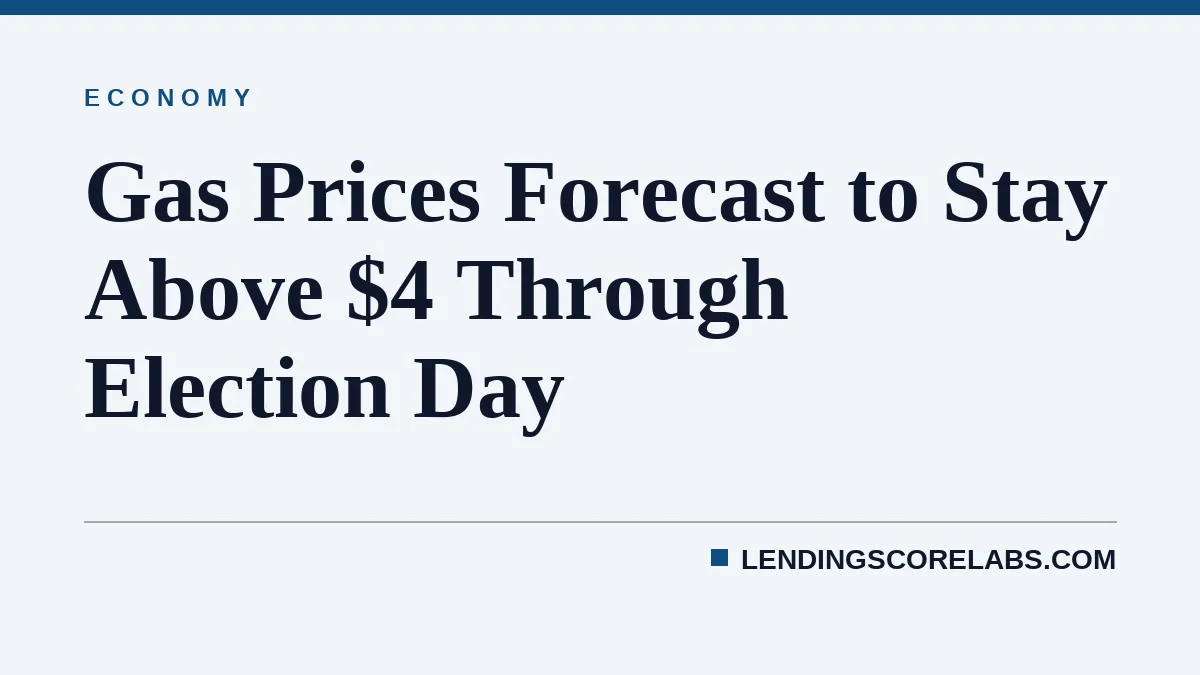 Gas Prices Forecast to Stay Above $4 Through Election Day
