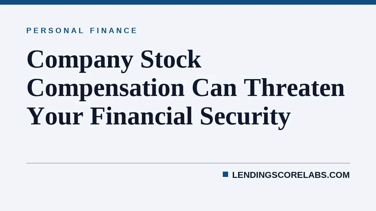 Company Stock Compensation Can Threaten Your Financial Security