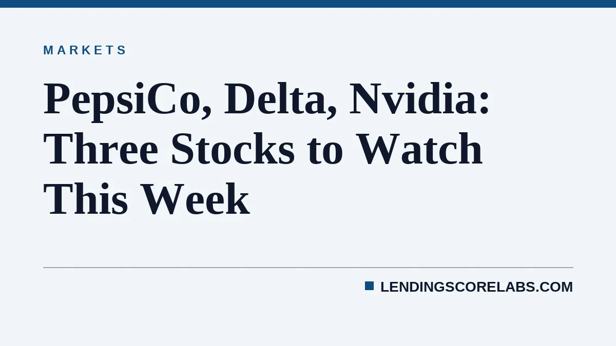 PepsiCo, Delta, Nvidia: Three Stocks to Watch This Week
