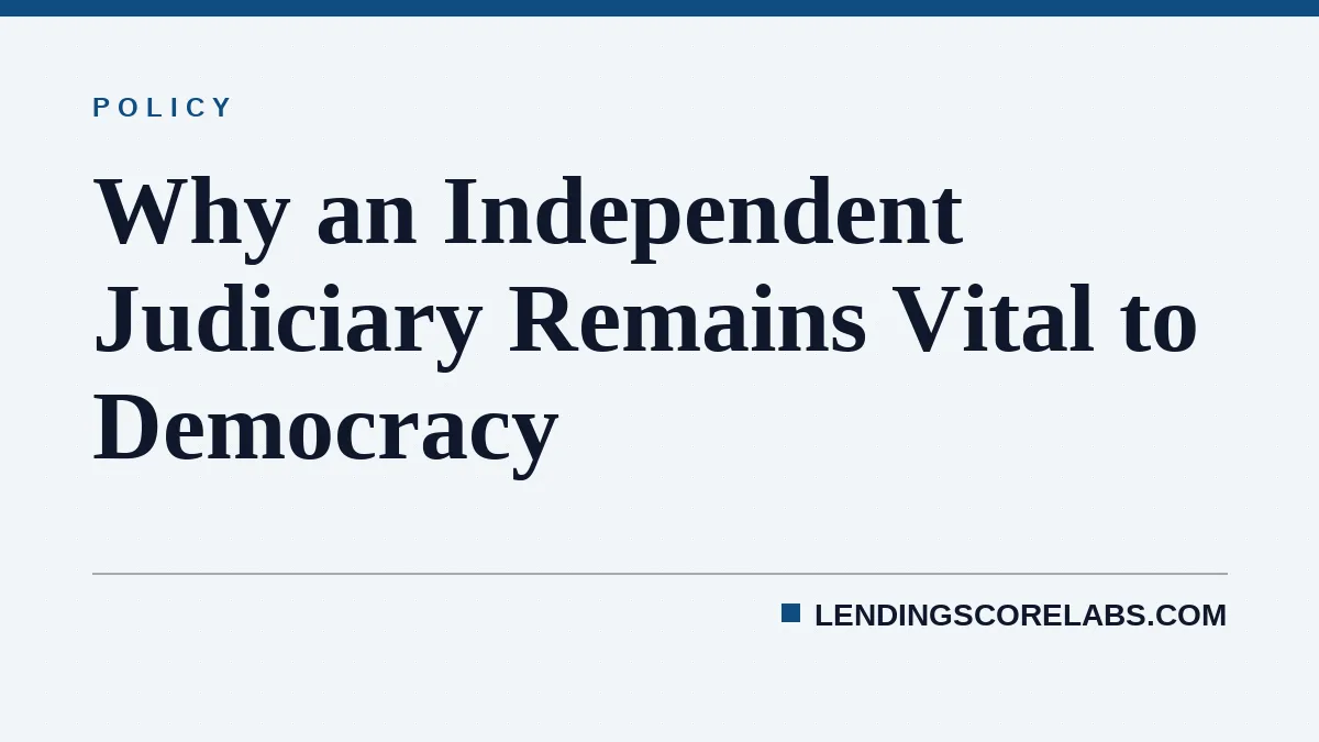 Why an Independent Judiciary Remains Vital to Democracy