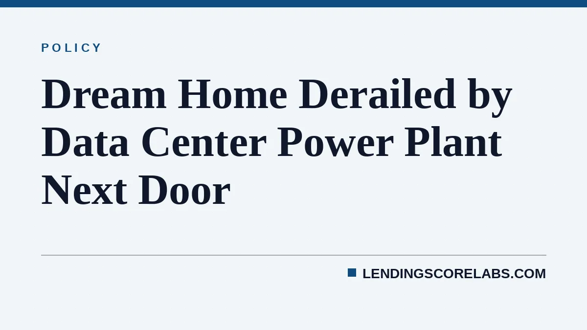 Dream Home Derailed by Data Center Power Plant Next Door