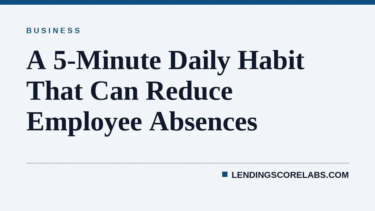 A 5-Minute Daily Habit That Can Reduce Employee Absences