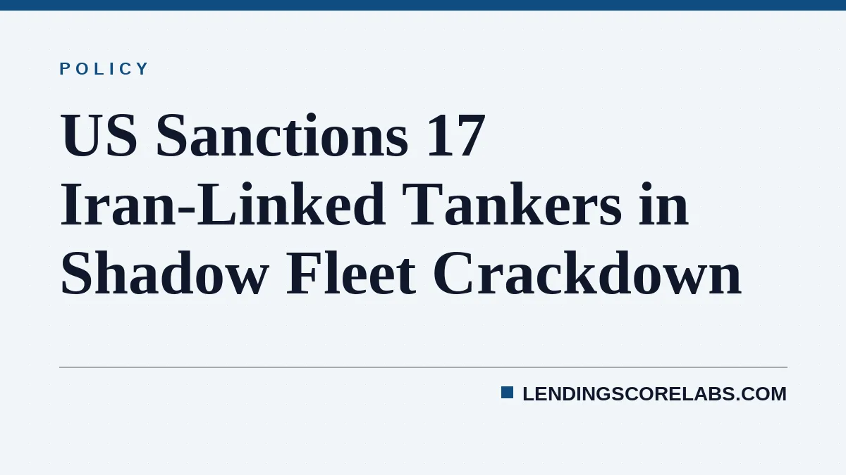US Sanctions 17 Iran-Linked Tankers in Shadow Fleet Crackdown