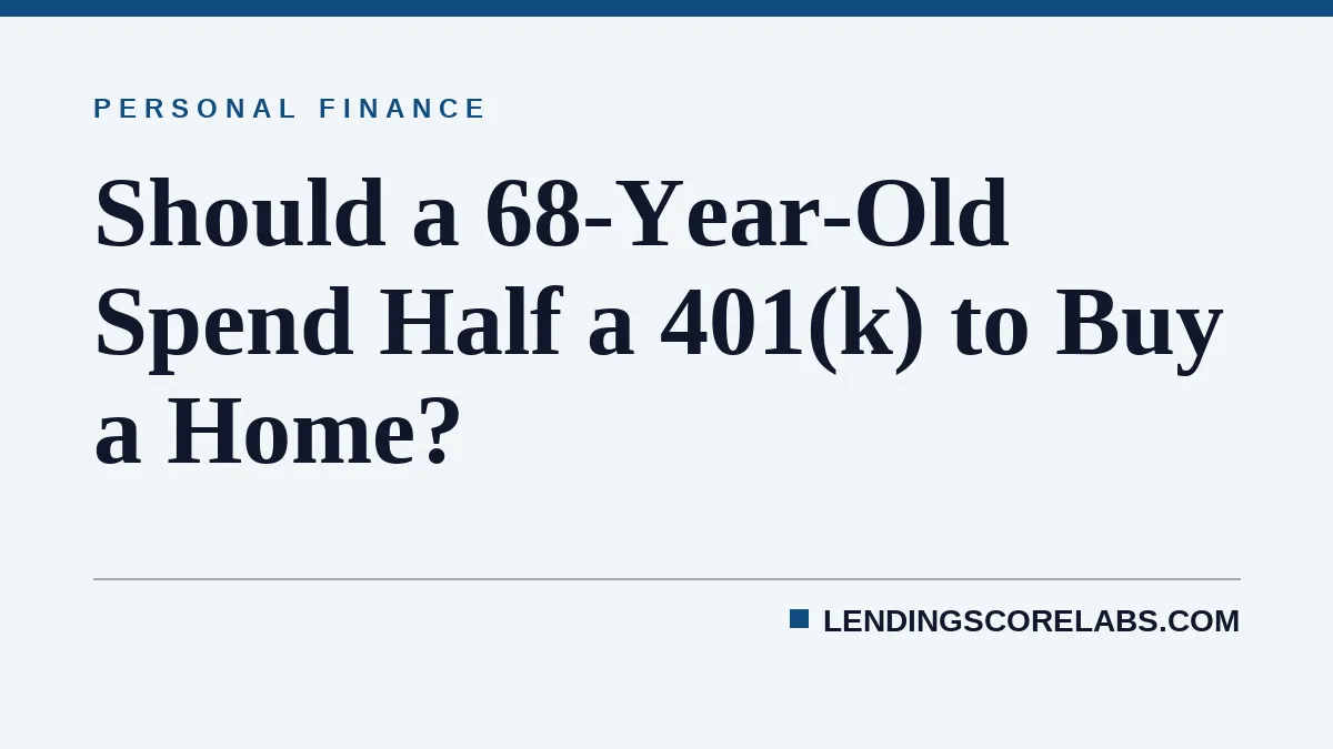 Should a 68-Year-Old Spend Half a 401(k) to Buy a Home?