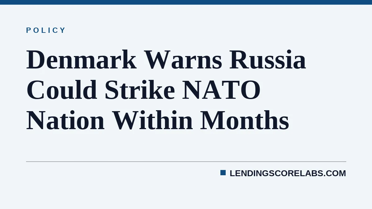 Denmark Warns Russia Could Strike NATO Nation Within Months