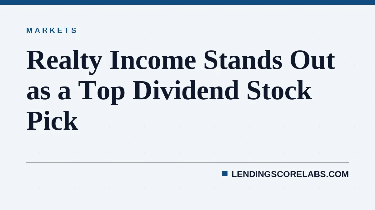 Realty Income Stands Out as a Top Dividend Stock Pick