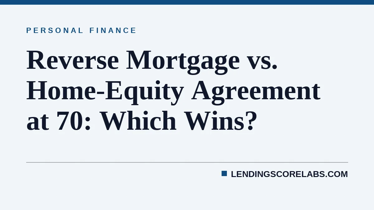 Reverse Mortgage vs. Home-Equity Agreement at 70: Which Wins?