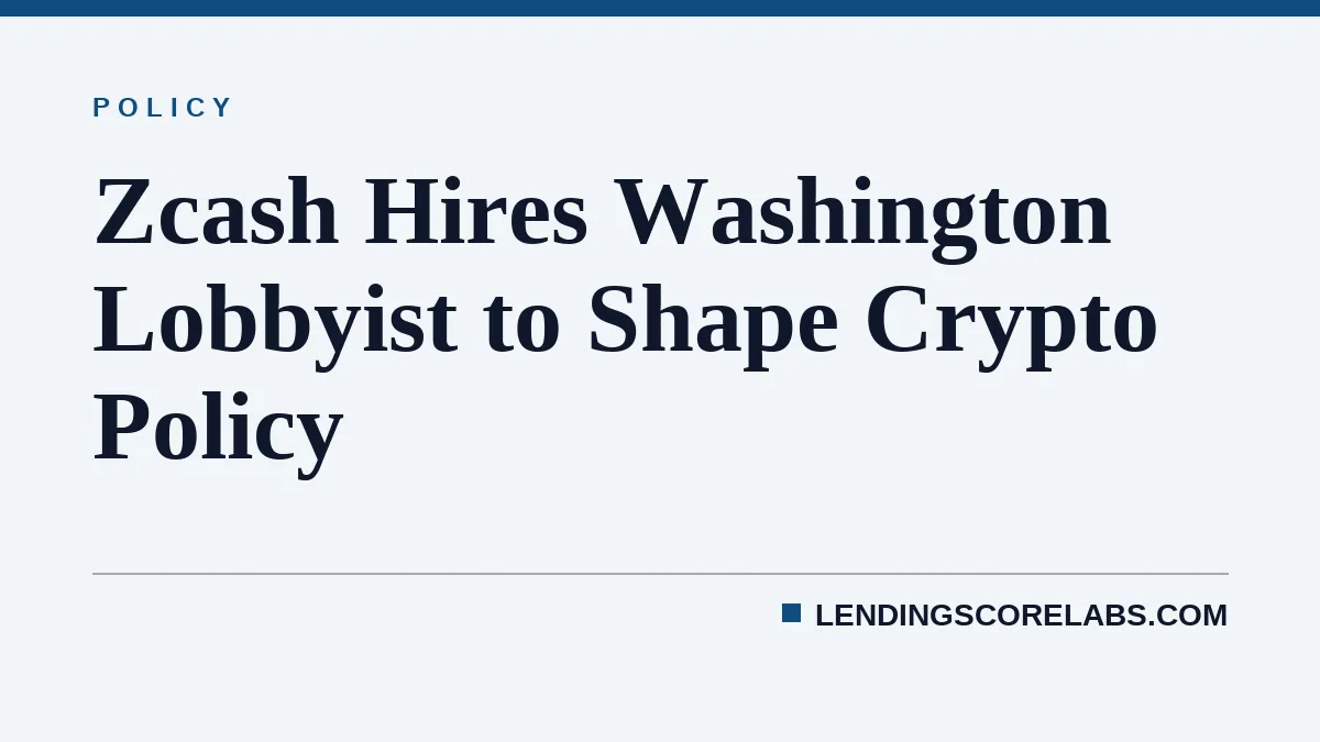 Zcash Hires Washington Lobbyist to Shape Crypto Policy