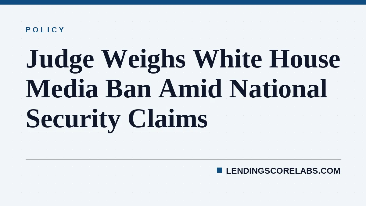 Judge Weighs White House Media Ban Amid National Security Claims