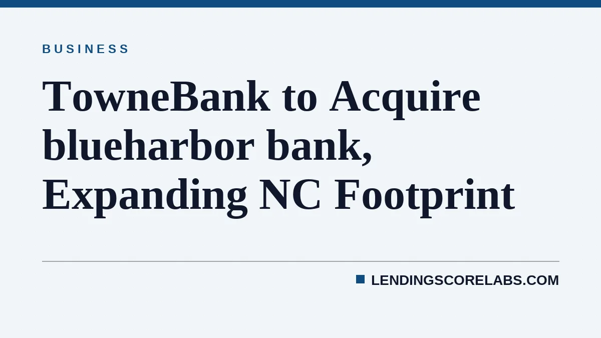 TowneBank to Acquire blueharbor bank, Expanding NC Footprint