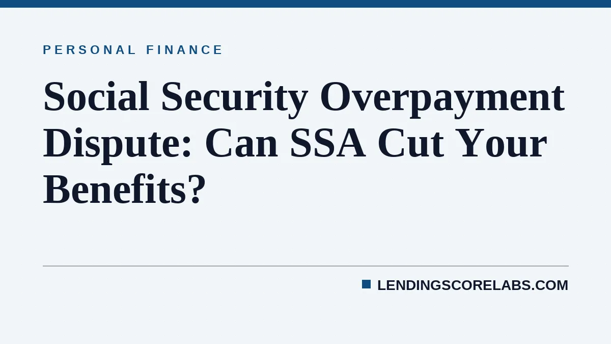Social Security Overpayment Dispute: Can SSA Cut Your Benefits?