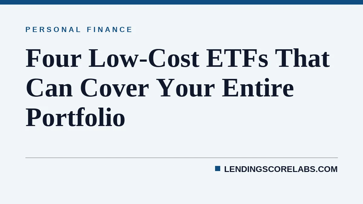Four Low-Cost ETFs That Can Cover Your Entire Portfolio