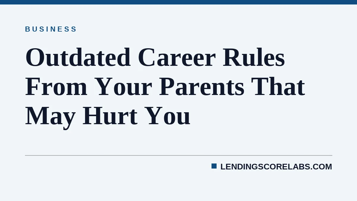 Outdated Career Rules From Your Parents That May Hurt You