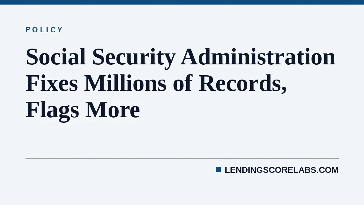Social Security Administration Fixes Millions of Records, Flags More