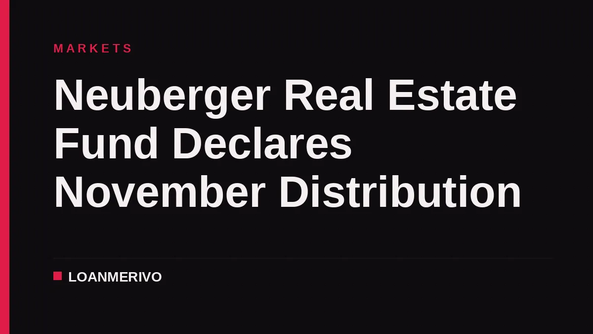 Neuberger Real Estate Fund Declares November Distribution