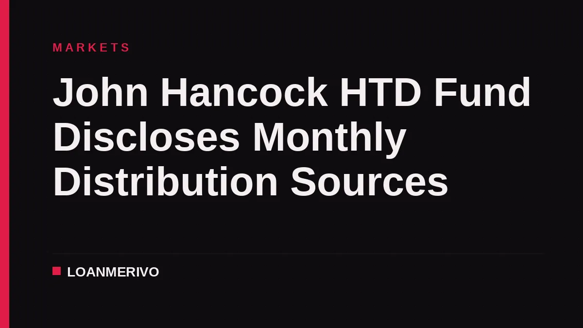 John Hancock HTD Fund Discloses Monthly Distribution Sources