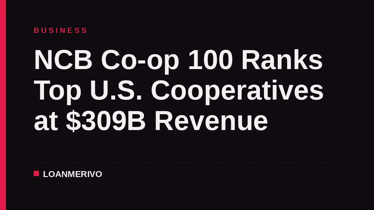 NCB Co-op 100 Ranks Top U.S. Cooperatives at $309B Revenue