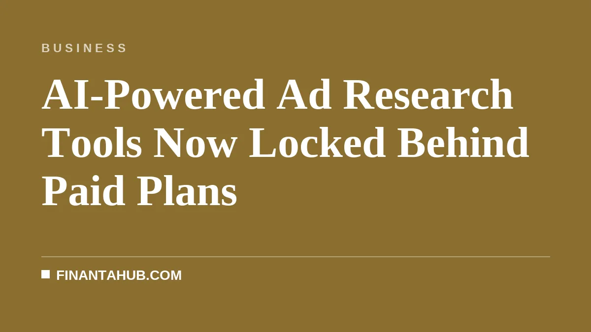 AI-Powered Ad Research Tools Now Locked Behind Paid Plans