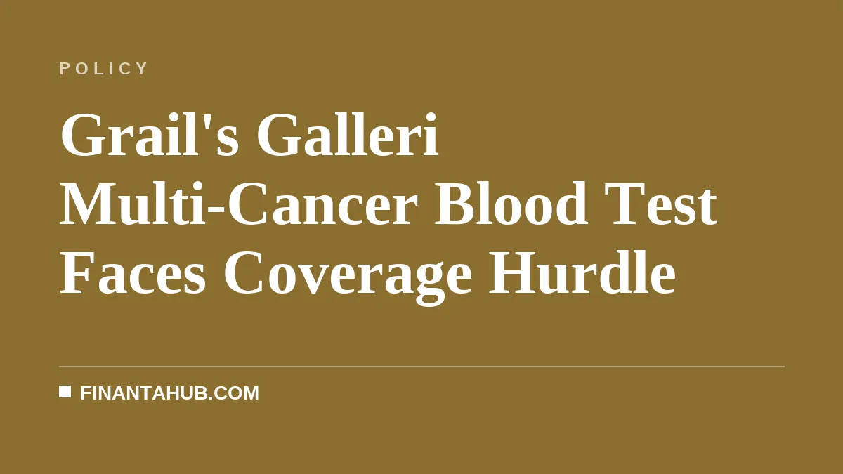 Grail's Galleri Multi-Cancer Blood Test Faces Coverage Hurdle