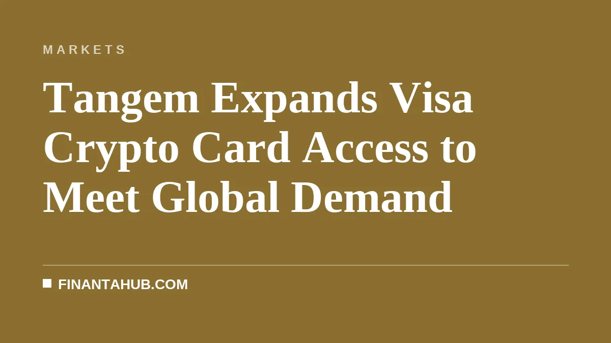 Tangem Expands Visa Crypto Card Access to Meet Global Demand