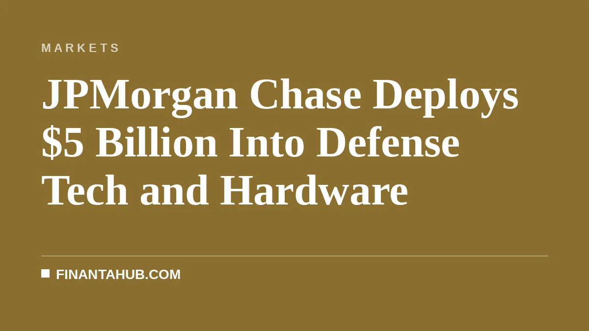 JPMorgan Chase Deploys $5 Billion Into Defense Tech and Hardware