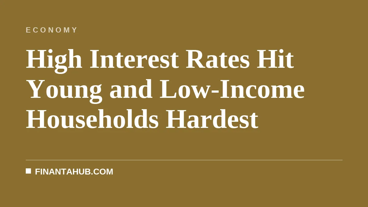 High Interest Rates Hit Young and Low-Income Households Hardest
