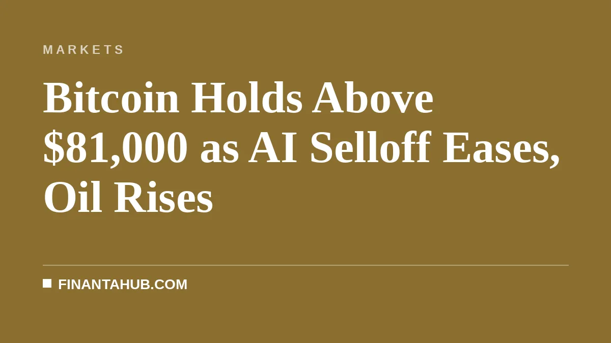 Bitcoin Holds Above $81,000 as AI Selloff Eases, Oil Rises