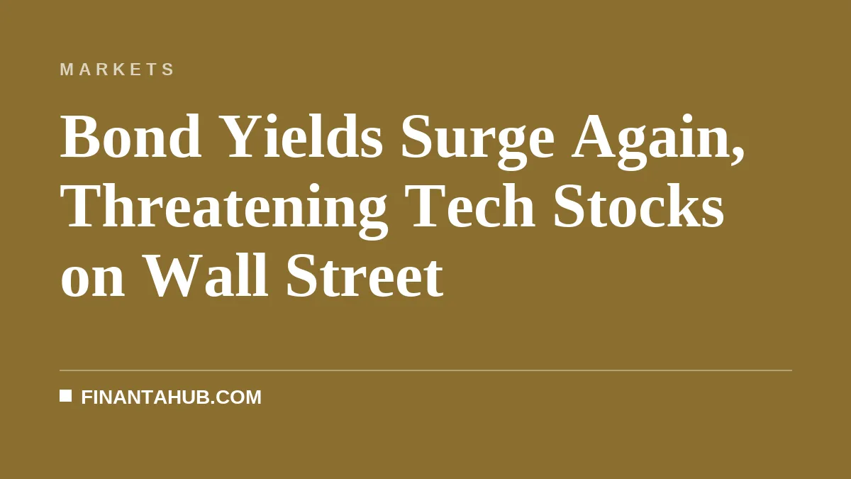 Bond Yields Surge Again, Threatening Tech Stocks on Wall Street