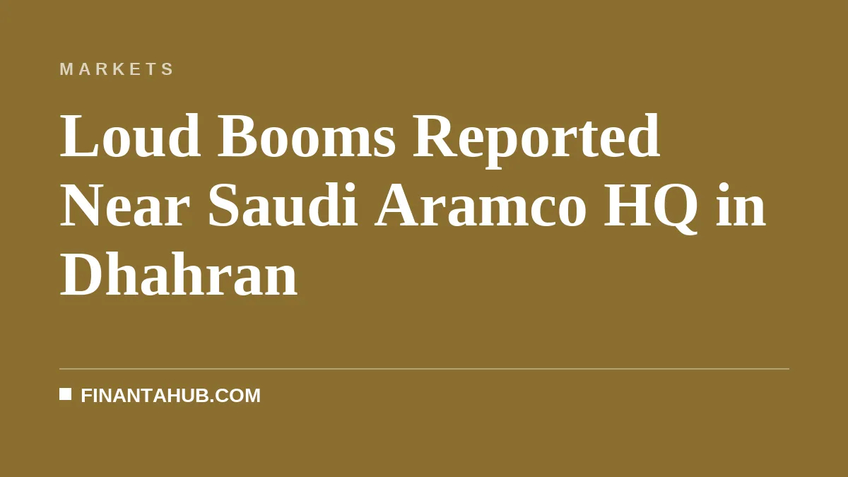 Loud Booms Reported Near Saudi Aramco HQ in Dhahran