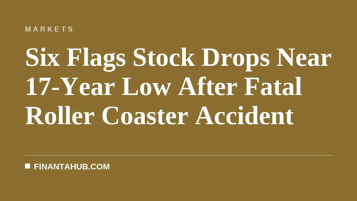 Six Flags Stock Drops Near 17-Year Low After Fatal Roller Coaster Accident