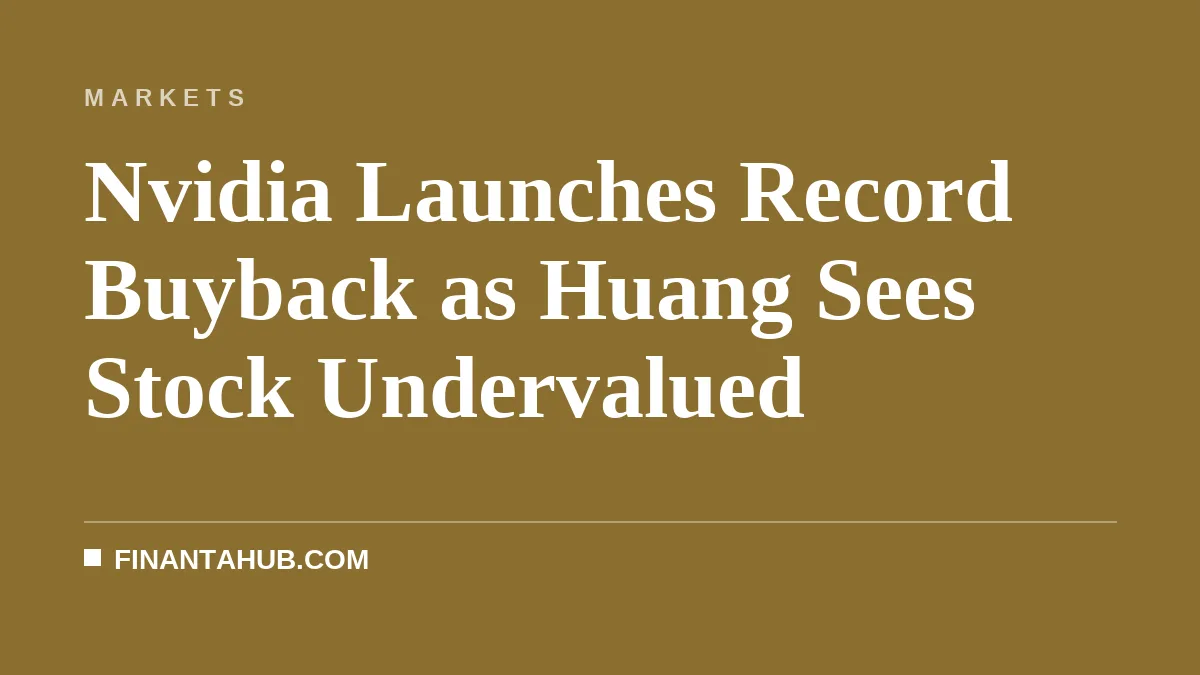 Nvidia Launches Record Buyback as Huang Sees Stock Undervalued