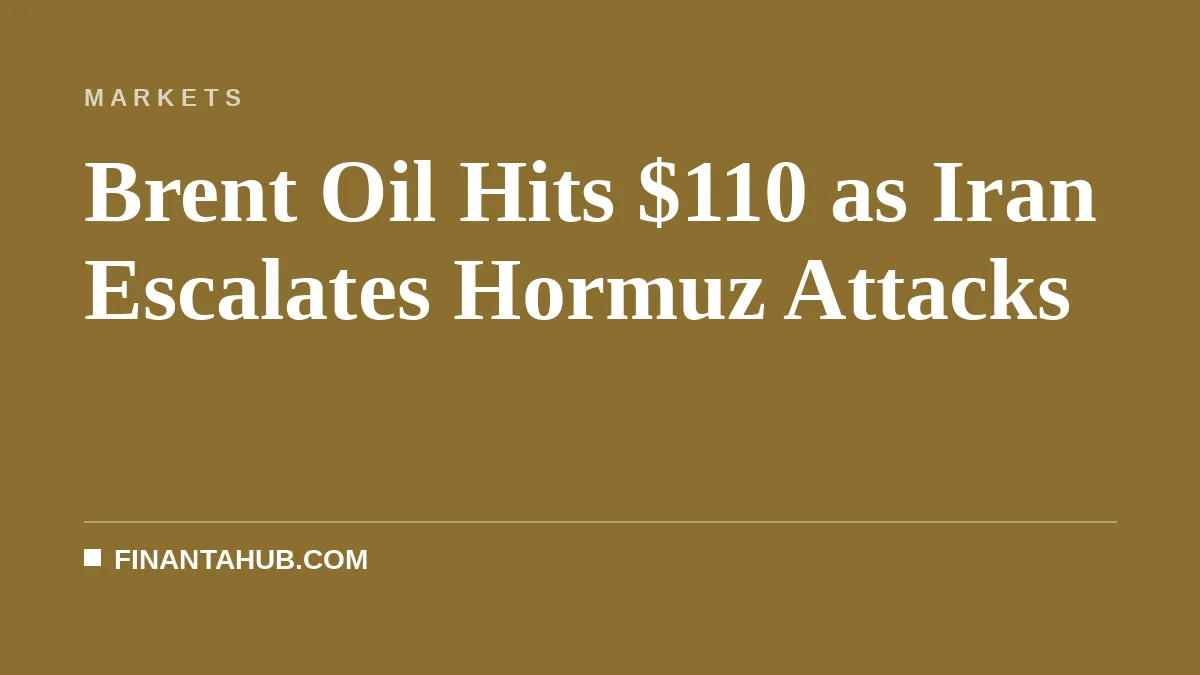 Brent Oil Hits $110 as Iran Escalates Hormuz Attacks
