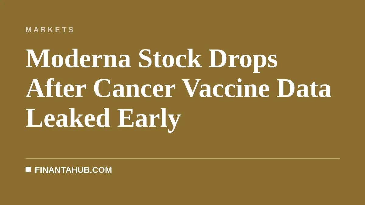 Moderna Stock Drops After Cancer Vaccine Data Leaked Early