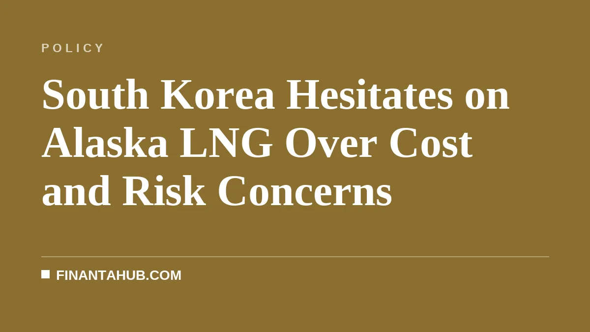 South Korea Hesitates on Alaska LNG Over Cost and Risk Concerns
