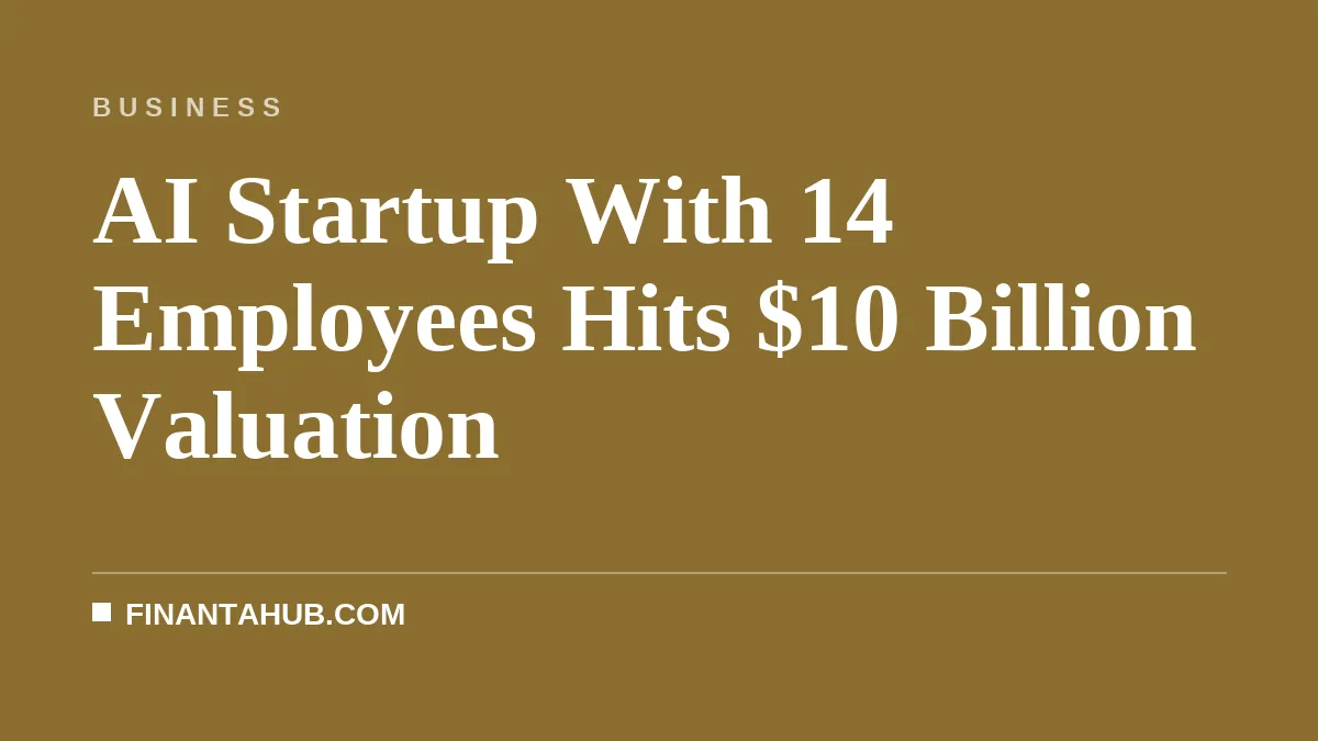AI Startup With 14 Employees Hits $10 Billion Valuation