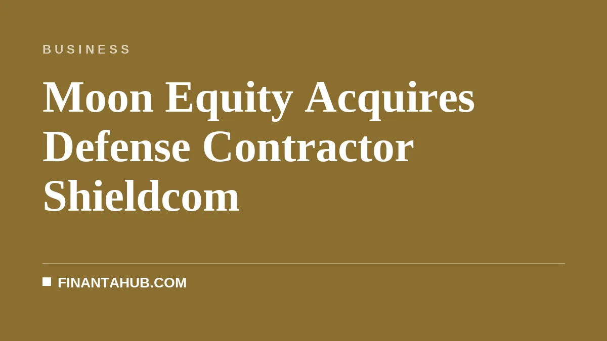 Moon Equity Acquires Defense Contractor Shieldcom