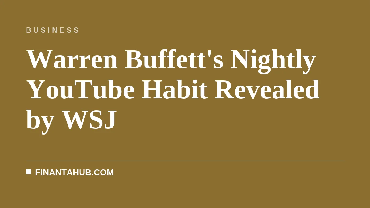 Warren Buffett's Nightly YouTube Habit Revealed by WSJ