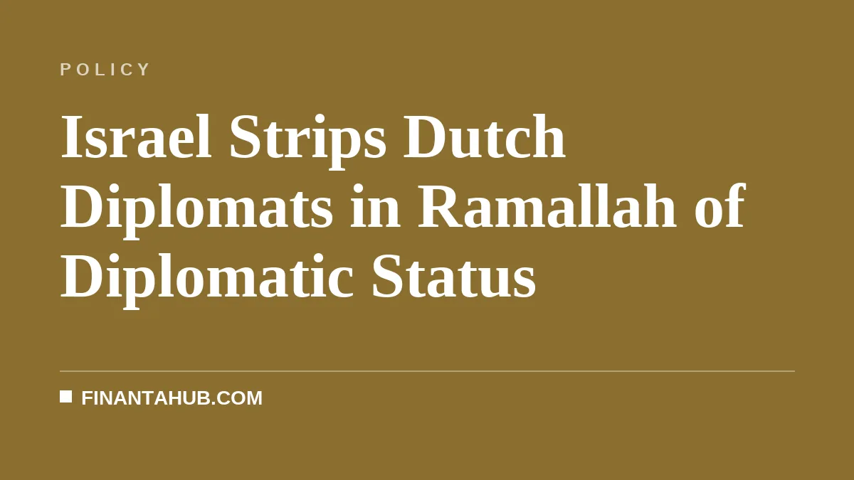Israel Strips Dutch Diplomats in Ramallah of Diplomatic Status
