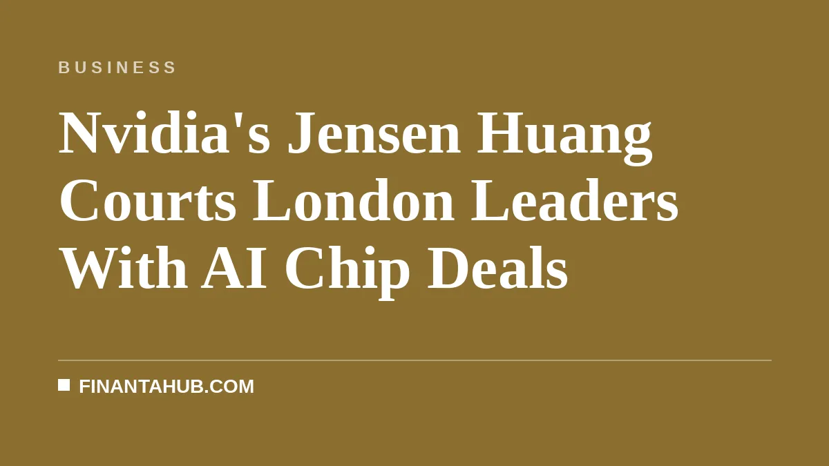 Nvidia's Jensen Huang Courts London Leaders With AI Chip Deals