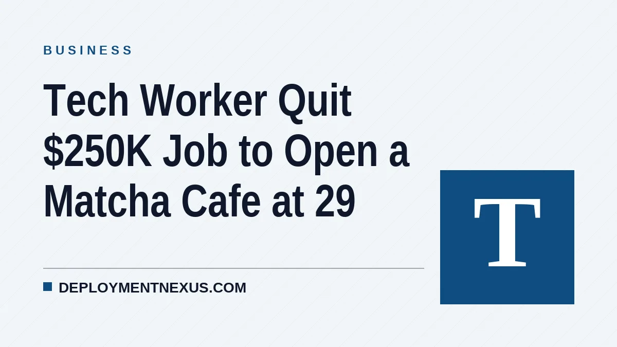 Tech Worker Quit $250K Job to Open a Matcha Cafe at 29