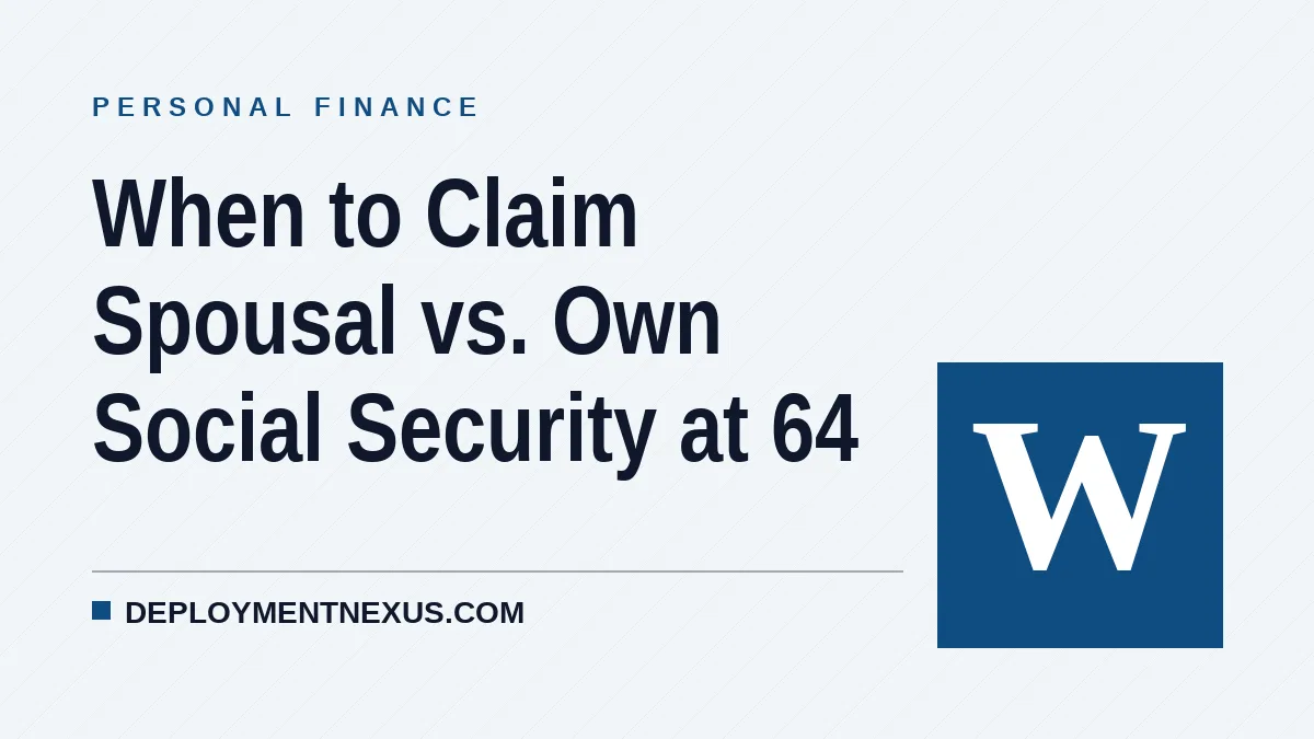 When to Claim Spousal vs. Own Social Security at 64