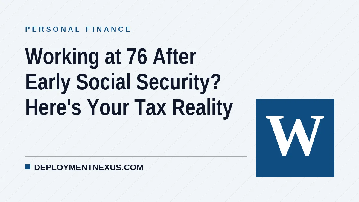 Working at 76 After Early Social Security? Here's Your Tax Reality